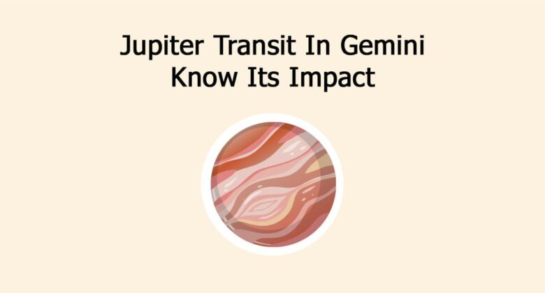 Jupiter Transit In Gemini: Retrograde Jupiter & Its Impact!