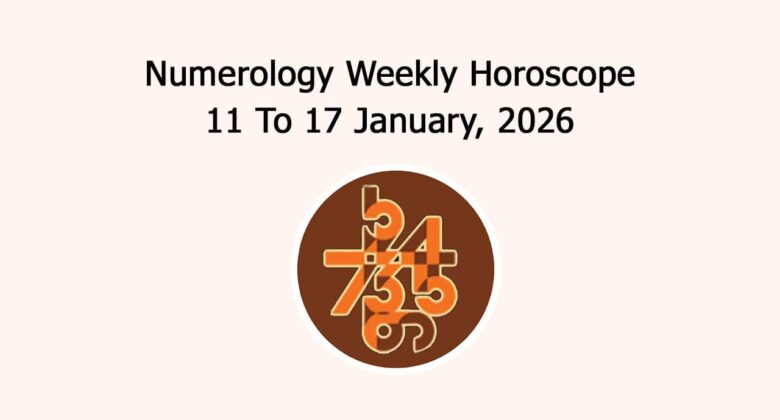 Read Numerology Weekly Horoscope: 11 To 17 January, 2026