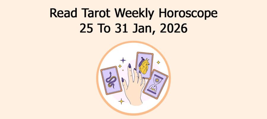 Read Tarot Weekly Horoscope: 25 To 31Jan, 2026