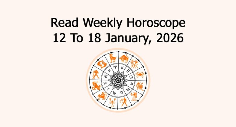 Read Weekly Horoscope January 12 To January 18, 2026