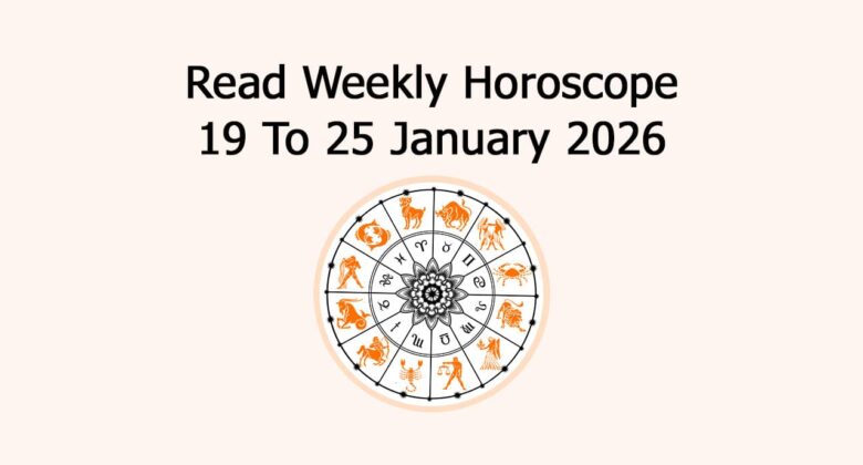 Read Weekly Horoscope 19 To 25 January 2026