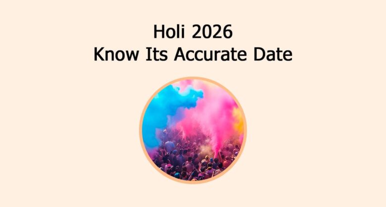 Holi 2026: Know Its Accurate Date