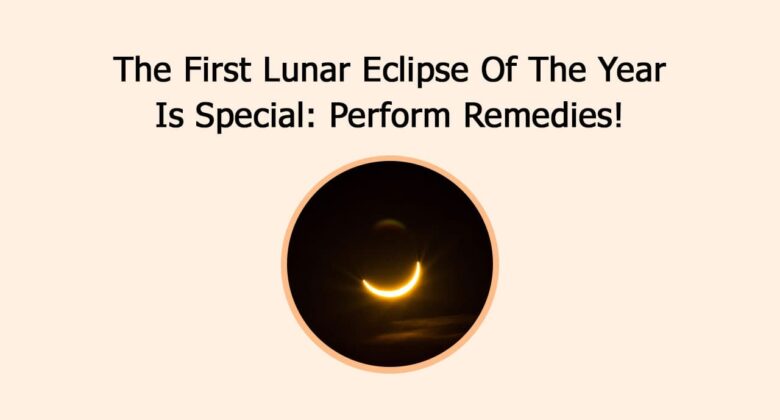 The First Lunar Eclipse Of The Year Is Special: Perform Remedies!