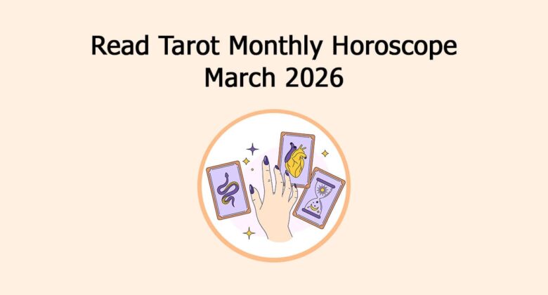 Read Tarot Monthly Horoscope: March 2026