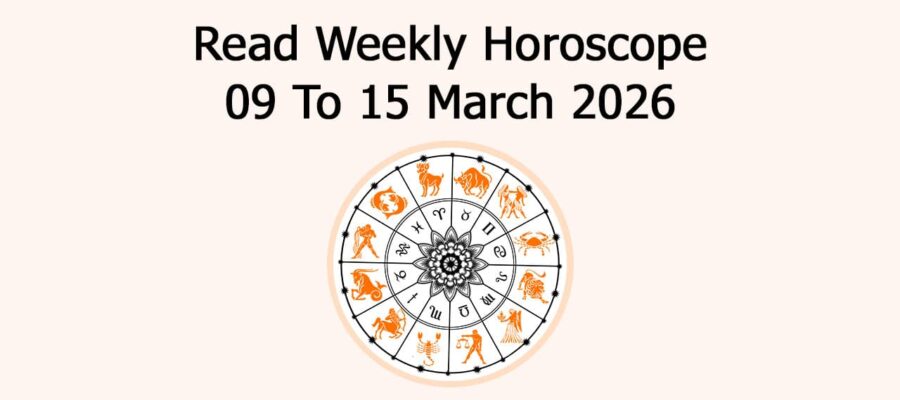 Read Weekly Horoscope: 09 To 15 March 2026