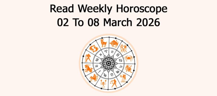 Read Weekly Horoscope: 02 To 08 March 2026