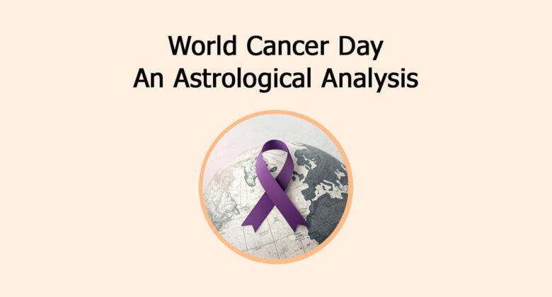 World Cancer Day: An Astrological Analysis