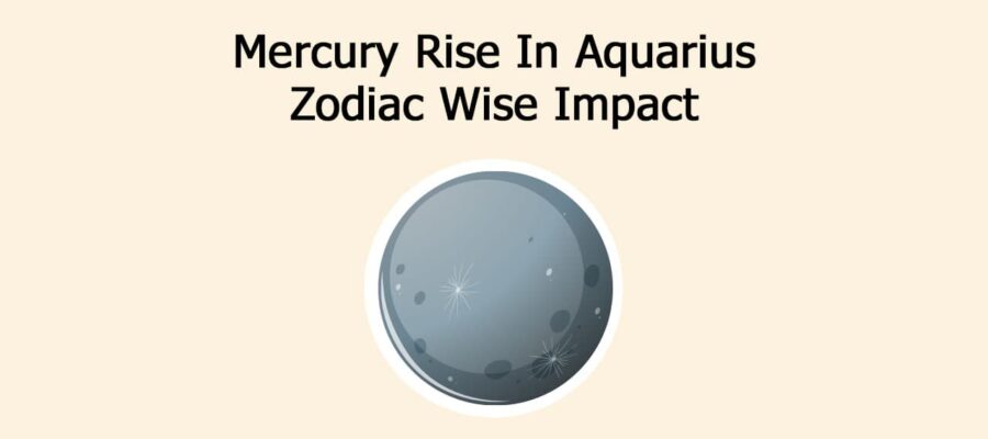 Mercury Rise In Aquarius: Zodiac Wise Impact