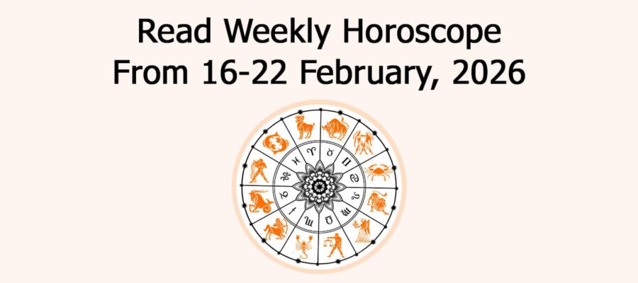 Read Weekly Horoscope From 16-22 February, 2026
