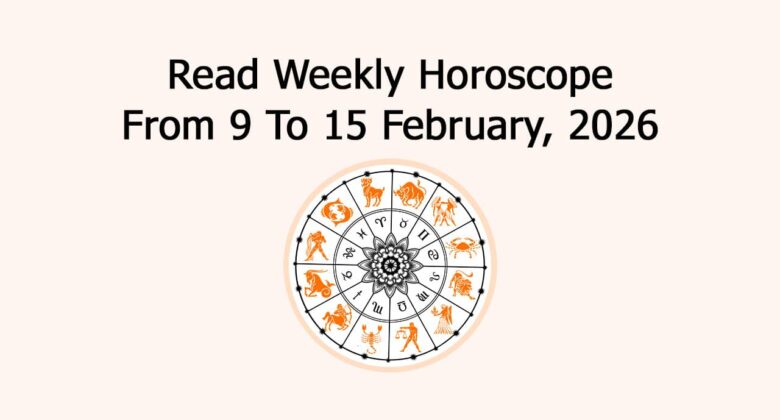 Read Weekly Horoscope From 9 To 15 February, 2026