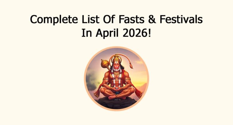 Complete List Of Fasts & Festivals In April 2026!