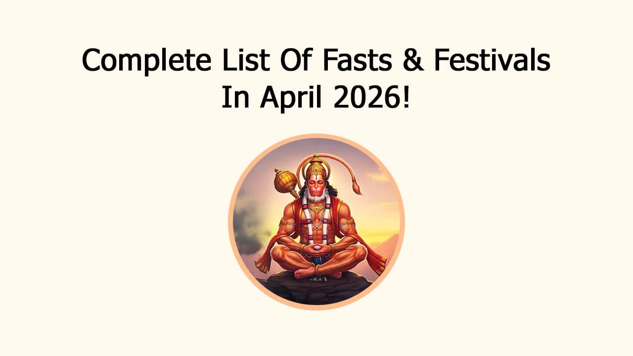 Check Out The Correct Dates Of Fasts & Festivals In April 2026