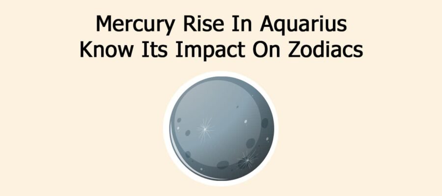 Mercury Rise In Aquarius: Know Its Impact On Zodiacs