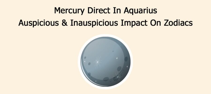 Mercury Direct In Aquarius: Auspicious & Inauspicious Impact On Zodiacs