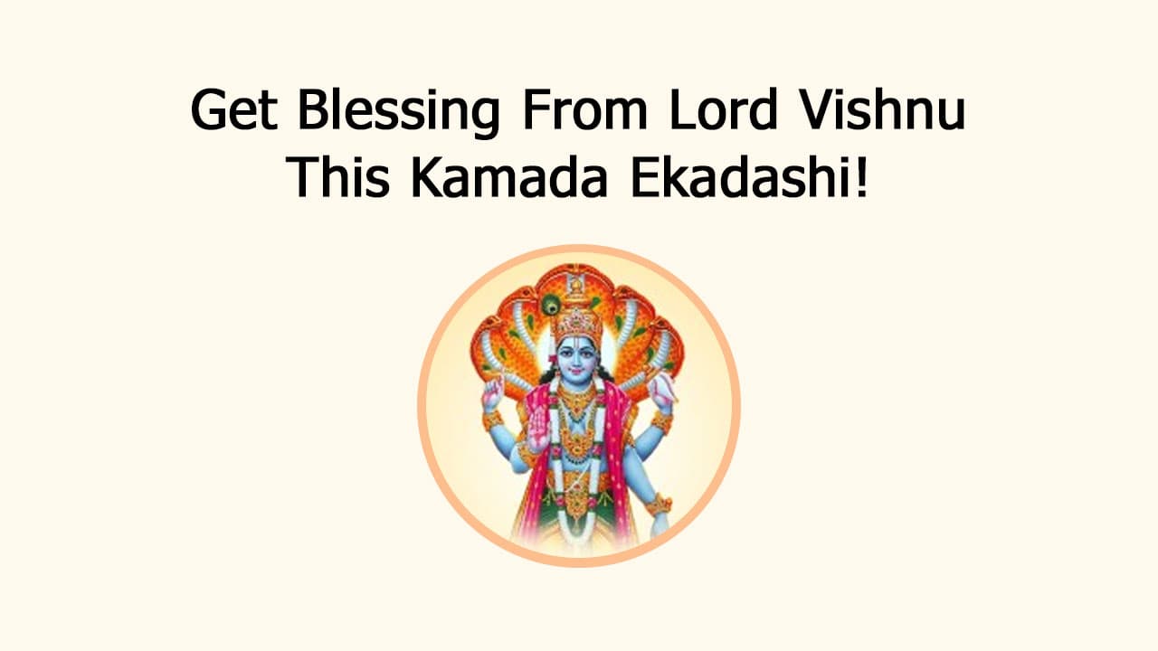 Get Blessing From Lord Vishnu This Kamada Ekadashi!