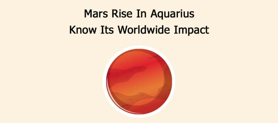 Mars Rise In Aquarius: Know Its Worldwide Impact