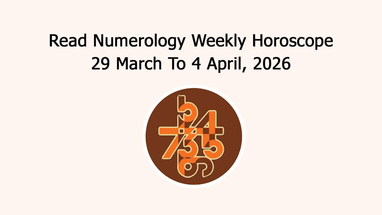 Read Numerology Weekly Horoscope: 29 March To 4 April, 2026