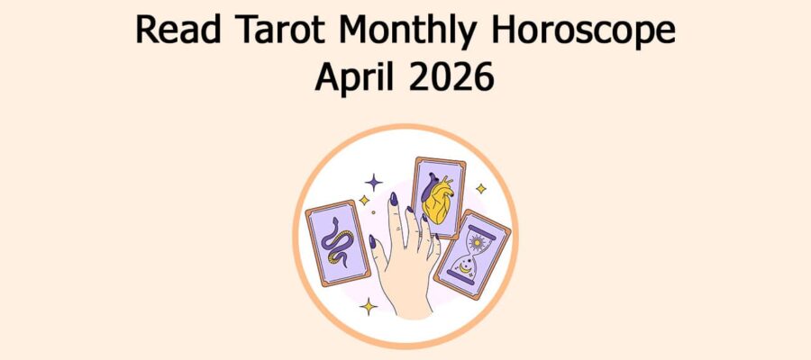 Read Tarot Monthly Horoscope: April 2026