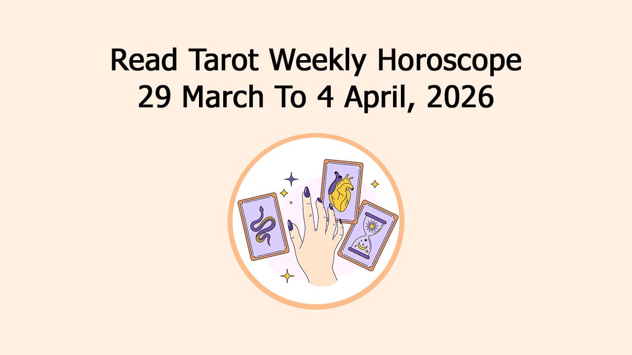 Read Tarot Weekly Horoscope: 29 March To 4 April, 2026