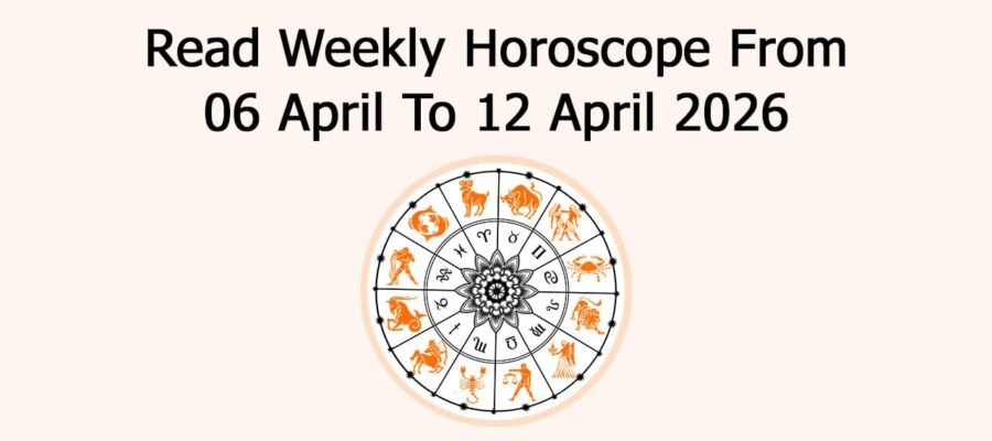Read Weekly Horoscope From 06 April To 12 April 2026