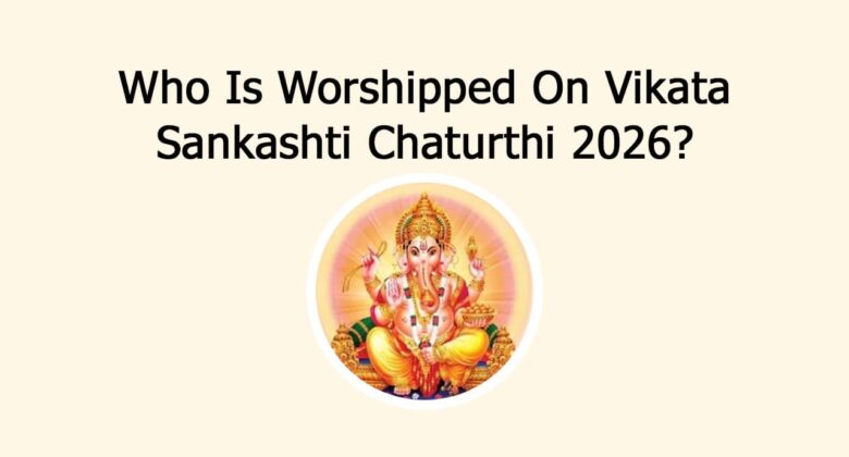 Who Is Worshipped On Vikata Sankashti Chaturthi 2026?