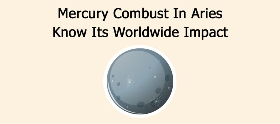 Mercury Combust In Aries: Know Its Worldwide Impact