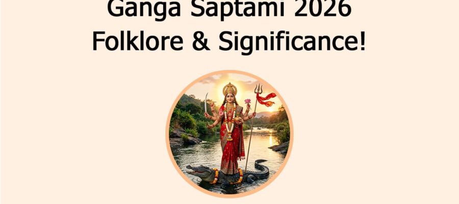 Ganga Saptami 2026: Folklore & Significance!