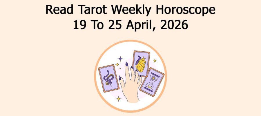 Read Tarot Weekly Horoscope: 19 To 25 April, 2026
