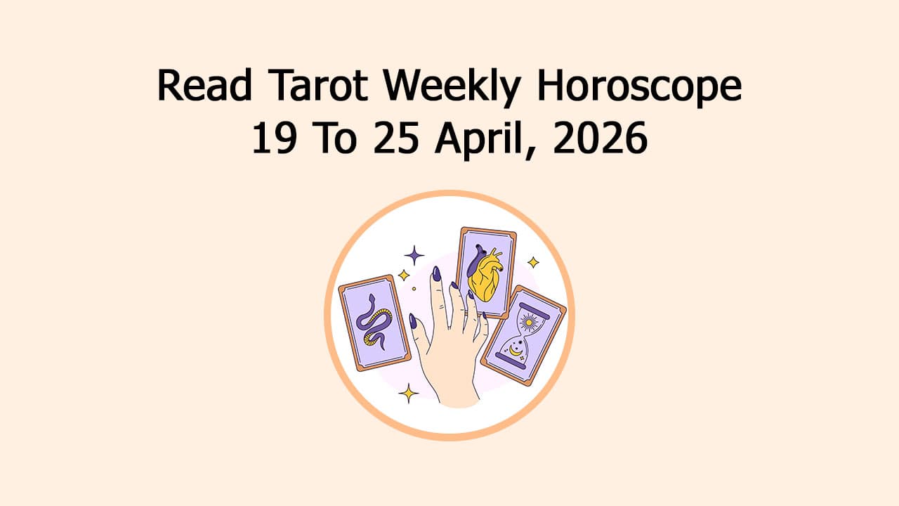 Read Tarot Weekly Horoscope: 19 To 25 April, 2026