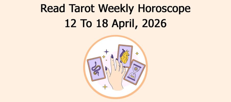 Read Tarot Weekly Horoscope: 12 To 18 April, 2026