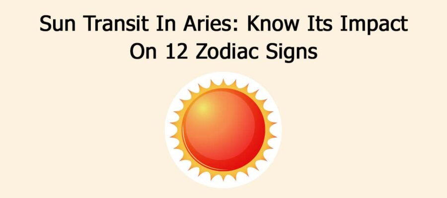 Sun Transit In Aries Impact Zodiacs, Stock Market & Worldwide