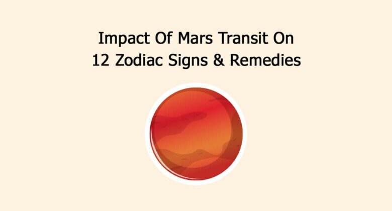 Impact Of Mars Transit On 12 Zodiac Signs & Remedies