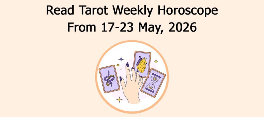 Read Tarot Weekly Horoscope From 17-23 May, 2026