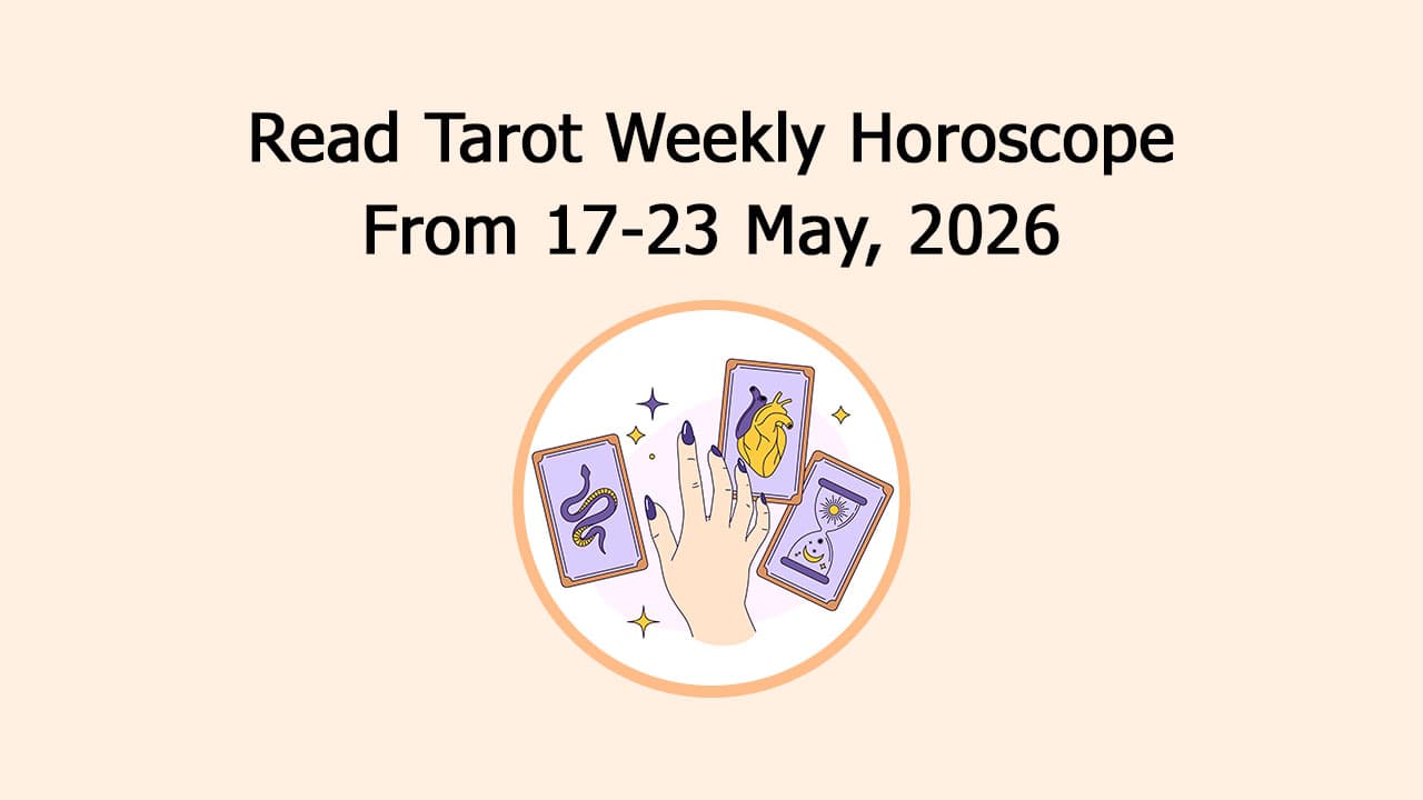 Read Tarot Weekly Horoscope From 17-23 May, 2026