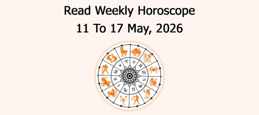 Read Weekly Horoscope 11 To 17 May, 2026