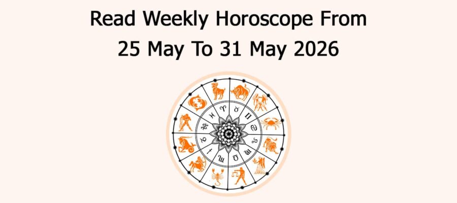 Read Weekly Horoscope From 25 May To 31 May 2026