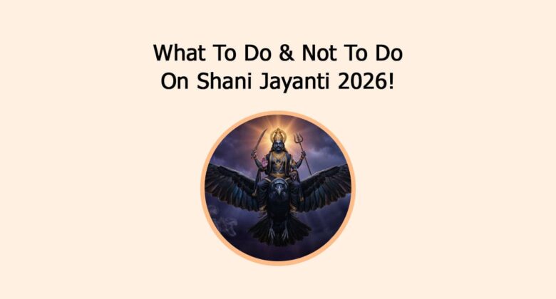 What To Do & Not To Do On Shani Jayanti 2026!