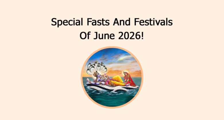 Special Fasts And Festivals Of June 2026!