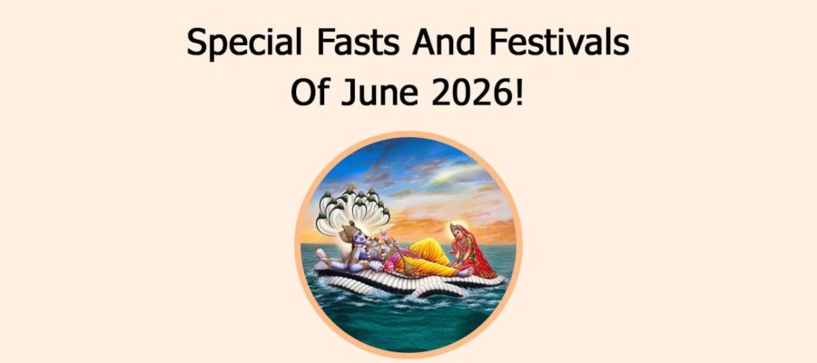 Special Fasts And Festivals Of June 2026!
