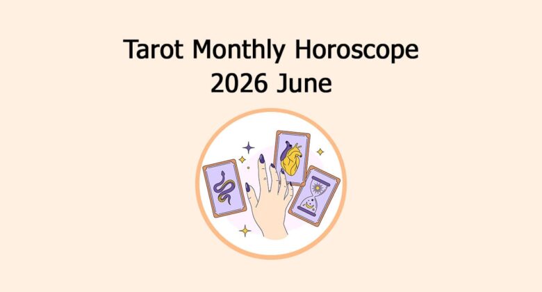 Read Tarot Monthly Horoscope: June 2026