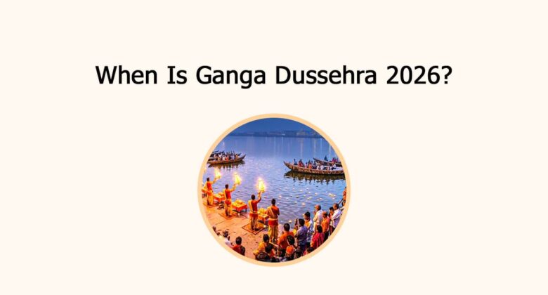 When Is Ganga Dussehra 2026?
