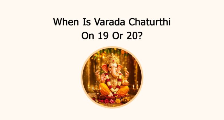 When Is Varada Chaturthi, On 19 Or 20?