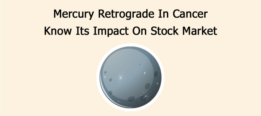 Mercury Retrograde In Cancer: Know Its Impact On Stock Market