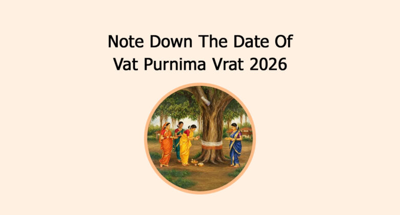 Note Down The Date Of Vat Purnima Vrat 2026