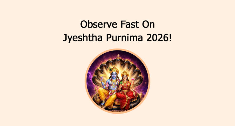 Observe Fast On Jyeshtha Purnima 2026!