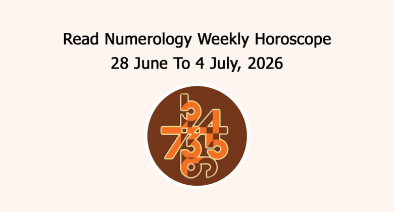 Read Numerology Weekly Horoscope: 28 June To 4 July, 2026