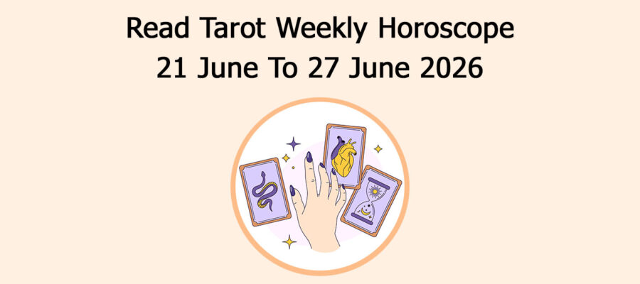 Read Tarot Weekly Horoscope: 21June To 27 June 2026
