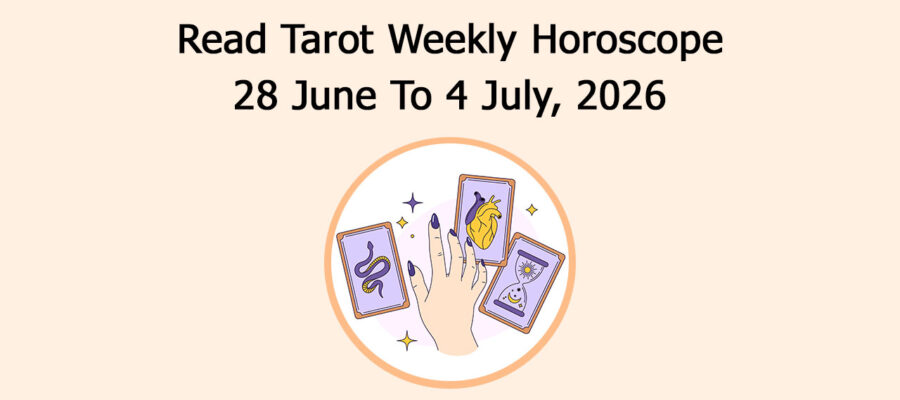 Read Tarot Weekly Horoscope: 28 June To 4 July 2026