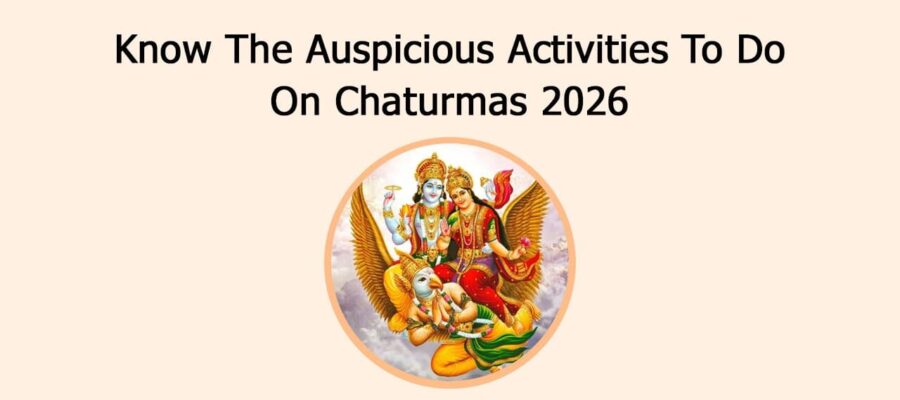 Know The Auspicious Activities To Do On Chaturmas 2026