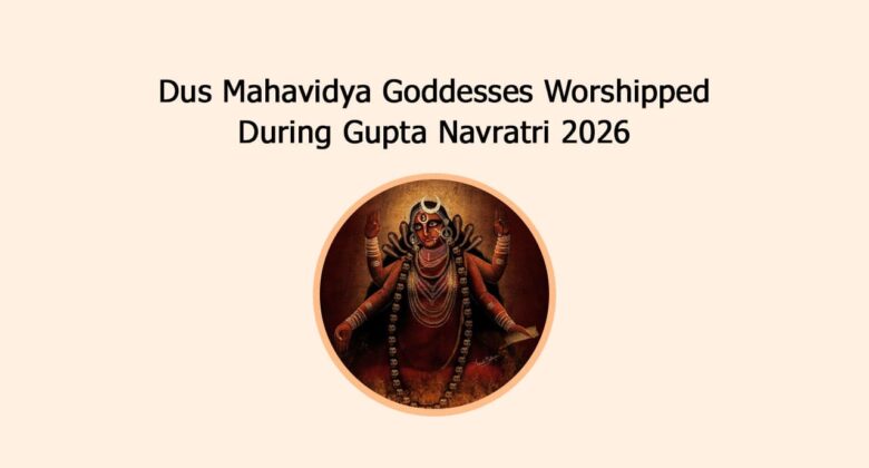Dus Mahavidya Goddesses Worshipped During Gupta Navratri 2026